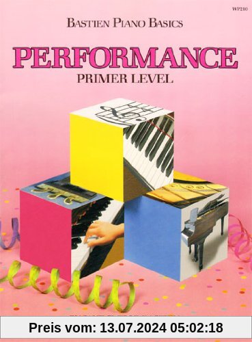 Bastien Piano Basics Performance Primer Pf (Primer Level/Bastien Piano Basics Wp210)