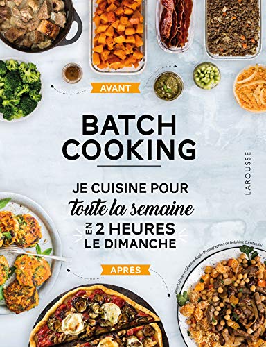 Batch cooking: Préparez 5 repas pour la semaine en 2h le dimanche ! von Larousse