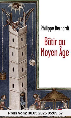 Bâtir au Moyen-Age : XIIIe-milieu XVIe siècle Bâtir au Moyen-Age : XIIIe-milieu XVIe siècle