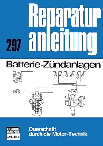 Batterie-Zündanlagen: Reprint der 7. Auflage 1978 (Reparaturanleitungen)