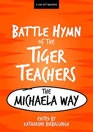 Battle Hymn of the Tiger Teachers: The Michaela Way von John Catt