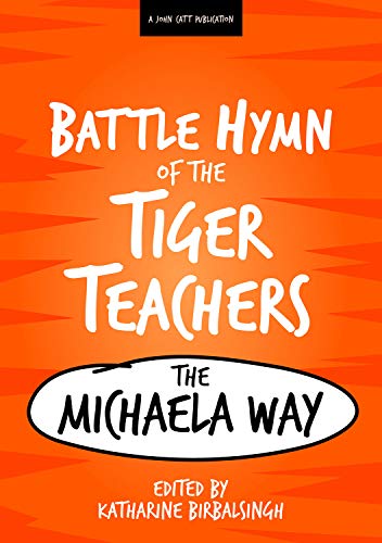 Battle Hymn of the Tiger Teachers: The Michaela Way
