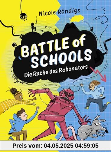 Battle of Schools - Die Rache des Robonators: Fortsetzung der Kinderbuchreihe (Die Battle-of-Schools-Reihe, Band 2)