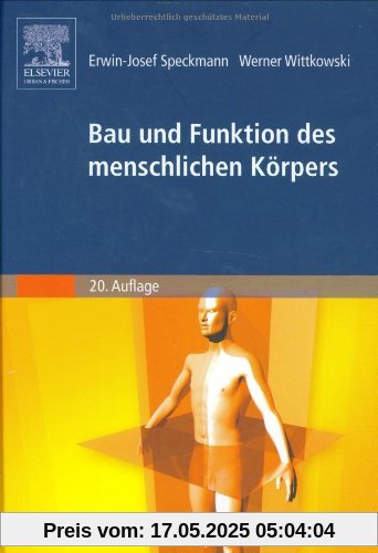 Bau und Funktion des menschlichen Körpers: Praxisorientierte Anatomie und Physiologie Bau und Funktion des menschlichen Körpers: Praxisorientierte Anatomie und Physiologie