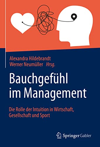 Bauchgefühl im Management: Die Rolle der Intuition in Wirtschaft, Gesellschaft und Sport