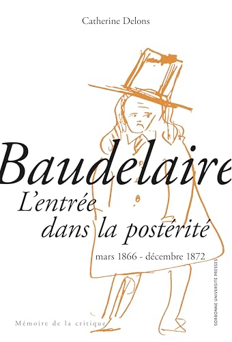 Baudelaire : l'entrée dans la postérité: Mars 1866 - Décembre 1872 Baudelaire : l'entrée dans la postérité: Mars 1866 - Décembre 1872 von SUP