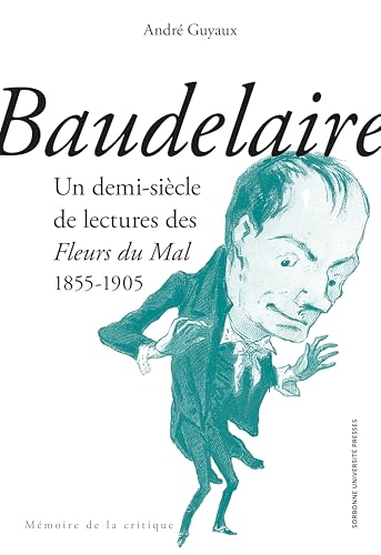 Baudelaire. Un demi-siècle de lectures des Fleurs du Mal: 1855-1905 Baudelaire. Un demi-siècle de lectures des Fleurs du Mal: 1855-1905 von SUP