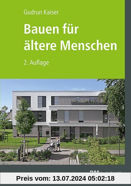 Bauen für ältere Menschen, 2. Auflage: Wohnformen - Planung - Gestaltung - Beispiele