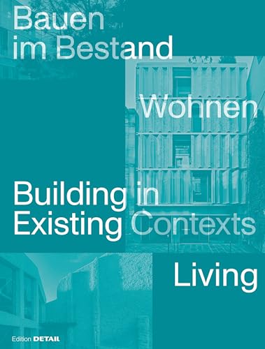 Bauen im Bestand. Wohnen / Building in Existing Contexts. Living von DETAIL