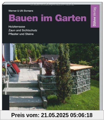 Bauen im Garten: Holzterrasse - Zaun und Sichtschutz - Pflaster und Steine