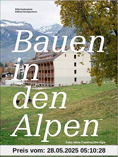 Bauen in den Alpen: Klimavernünftige Architektur zwischen Ljubljana und Nizza: Ein Architekturführer zur Klimavernunft