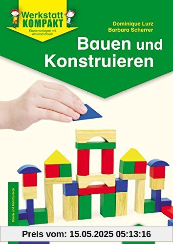 Bauen und Konstruieren: Kopiervorlagen mit Arbeitsblättern (Werkstatt kompakt)