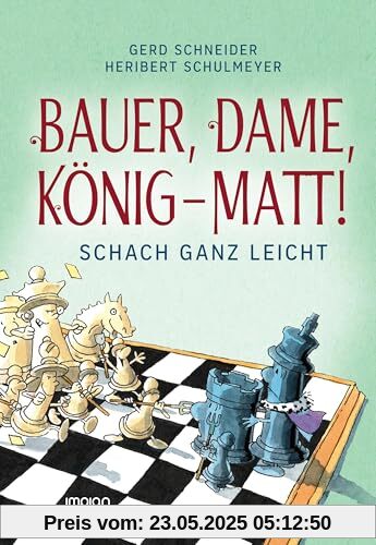 Bauer, Dame, König – MATT!: Schach ganz leicht