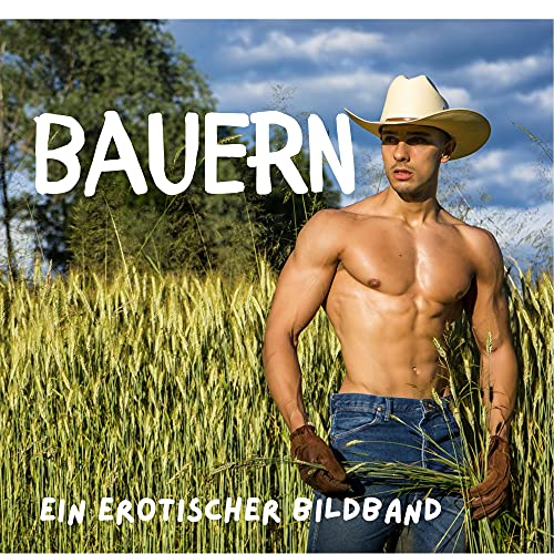 Bauern: Ein erotischer Bildband von 27 Amigos