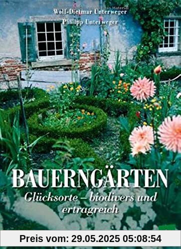 Bauerngärten: Glücksorte – biodivers und ertragreich Bauerngärten: Glücksorte – biodivers und ertragreich