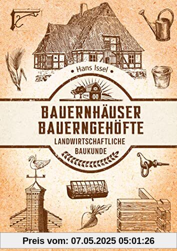 Bauernhäuser und Bauerngehöfte: Landwirtschaftliche Baukunde