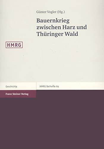 Bauernkrieg zwischen Harz und Thüringer Wald (Historische Mitteilungen Im Auftrage Der Ranke-Gesellschaft) (Historische Mitteilungen, Beihefte, Band 69)
