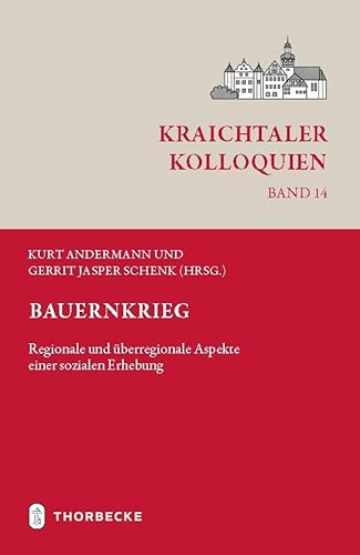 Bauernkrieg: Regionale und überregionale Aspekte einer sozialen Erhebung (Kraichtaler Kolloquien) von Jan Thorbecke Verlag
