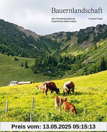Bauernlandschaft: Wie Familienbetriebe die Bayerischen Alpen prägen Bauernlandschaft: Wie Familienbetriebe die Bayerischen Alpen prägen