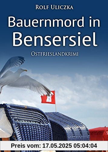 Bauernmord in Bensersiel. Ostfrieslandkrimi (Die Kommissare Bert Linnig und Nina Jürgens ermitteln)