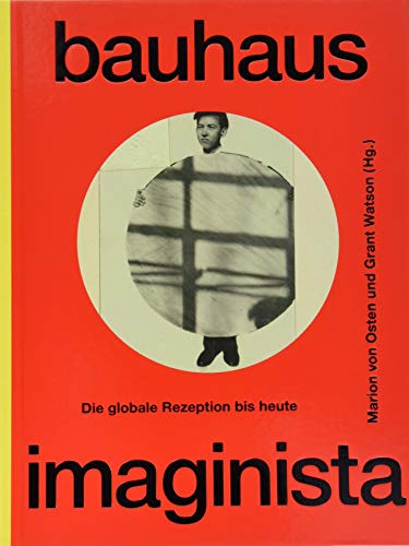 Bauhaus Imaginista: Die globale Rezeption bis heute