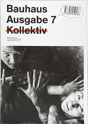 Bauhaus N° 7: Kollektiv / Collective (bauhaus. Die Zeitschrift der Stiftung Dessau, Band 7)