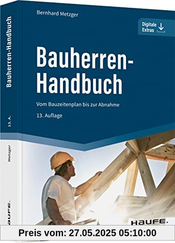Bauherren-Handbuch: Vom Bauzeitenplan bis zur Abnahme (Haufe Fachbuch)