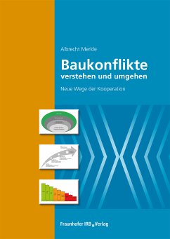 Baukonflikte verstehen und umgehen. (eBook, PDF) von Fraunhofer IRB Verlag