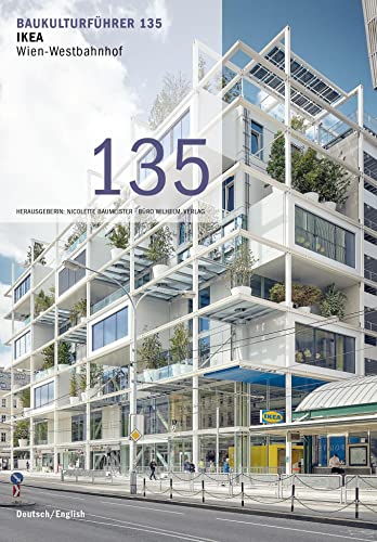 Baukulturführer 135 – IKEA, Wien-Westbahnhof: Architekten: querkraft Architekten, Wien von BÜRO WILHELM VERLAG