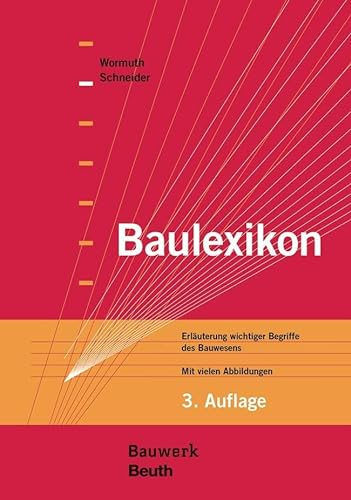 Baulexikon: Erläuterung wichtiger Begriffe des Bauwesens Mit vielen Abbildungen (Bauwerk) von Beuth Verlag