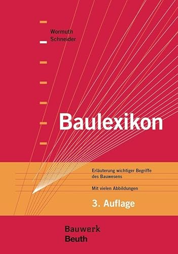 Baulexikon: Erläuterung wichtiger Begriffe des Bauwesens Mit vielen Abbildungen (Bauwerk)