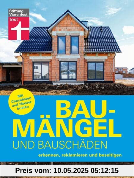 Baumängel und Bauschäden: Erkennen, reklamieren und beseitigen. Mit Checklisten und Musterbriefen