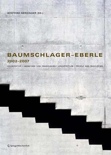 Baumschlager-Eberle 2002–2007: Architektur | Menschen und Ressourcen | Architecture | People and Resources von Ambra Verlag