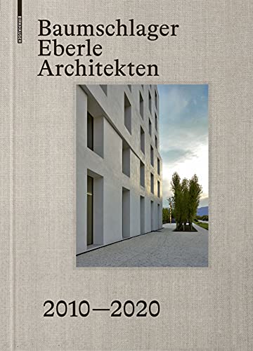 Baumschlager Eberle Architekten 2010–2020: Stadt – Architektur – Zukunft / City – Architecture – Future von Birkhauser