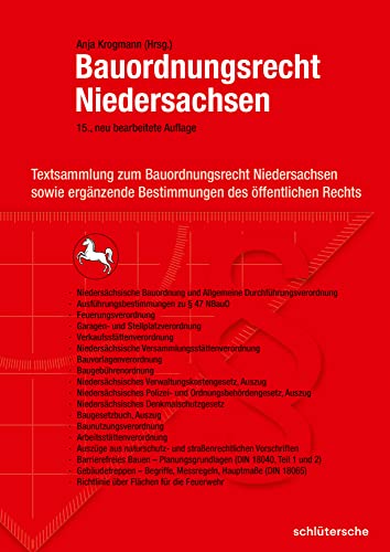 Bauordnungsrecht Niedersachsen: Textsammlung zum Bauordnungsrecht Niedersachsen sowie ergänzende Bestimmungen des öffentlichen Rechts: Textsammlung ... Bestimmungen des öffentlichen Rechts
