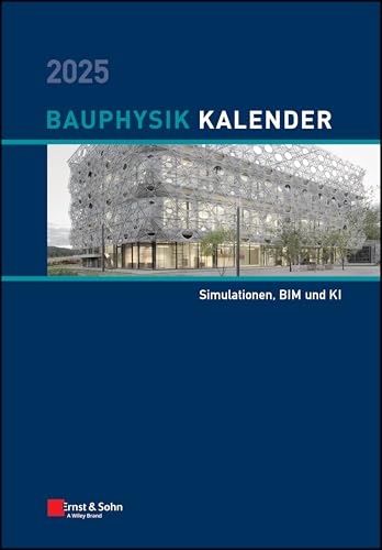 Bauphysik-Kalender 2025: Schwerpunkt: Simulationen, BIM und KI von Ernst & Sohn