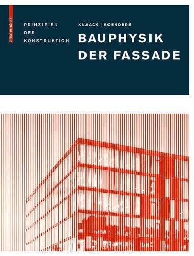 Bauphysik der Fassade: Prinzipien der Konstruktion von Birkhauser