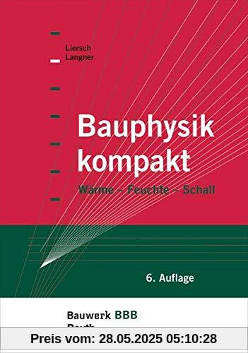 Bauphysik kompakt: Wärme, Feuchte, Schall Bauwerk-Basis-Bibliothek
