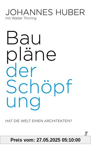 Baupläne der Schöpfung; Hat die Welt einen Architekten?
