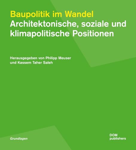 Baupolitik im Wandel: Architektonische, soziale und klimapolitische Positionen (Grundlagen/Basics) von DOM publishers