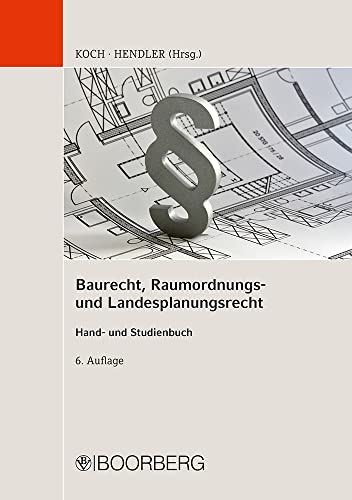 Baurecht, Raumordnungs- und Landesplanungsrecht: Hand- und Studienbuch Baurecht, Raumordnungs- und Landesplanungsrecht: Hand- und Studienbuch von Boorberg