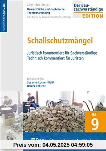 Baurechtliche und -technische Themensammlung. Heft 9: Schallschutzmängel.: Juristisch kommentiert für Sachverständige. Technisch kommentiert für Juristen.