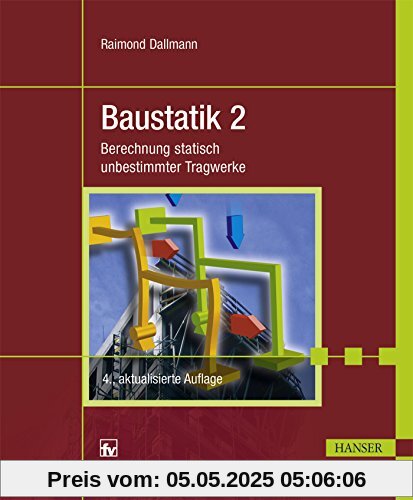 Baustatik 2: Berechnung statisch unbestimmter Tragwerke Baustatik 2: Berechnung statisch unbestimmter Tragwerke