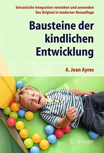 Bausteine der kindlichen Entwicklung: Sensorische Integration verstehen und anwenden - Das Ori... Bausteine der kindlichen Entwicklung: Sensorische Integration verstehen und anwenden - Das Ori...