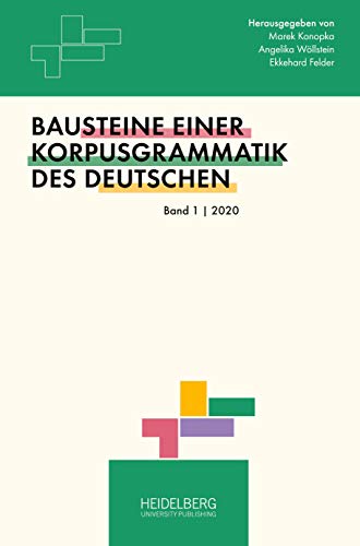 Bausteine einer Korpusgrammatik des Deutschen: Bd. 1/2020 Bausteine einer Korpusgrammatik des Deutschen: Bd. 1/2020 von Heidelberg University Publishing