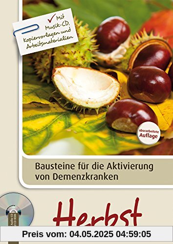 Bausteine für die Aktivierung von Demenzkranken: Herbst: Mit Musik-CD, Kopiervorlagen und Arbeitsmaterialien Bausteine für die Aktivierung von Demenzkranken: Herbst: Mit Musik-CD, Kopiervorlagen und Arbeitsmaterialien