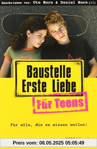 Baustelle Erste Liebe für Teens: Für alle, die es wissen wollen! Baustelle Erste Liebe für Teens: Für alle, die es wissen wollen!