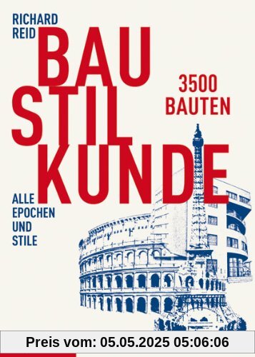 Baustilkunde: 3500 Bauten aus der alten und neuen Welt. Alle Epochen und Stile in über 1700 Zeichnungen