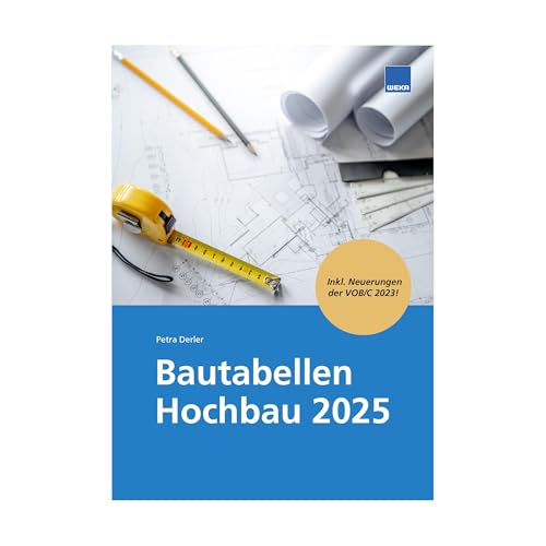 Bautabellen Hochbau 2025: Zahlen - Daten - Fakten Bautabellen Hochbau 2025: Zahlen - Daten - Fakten von WEKA Media GmbH & Co. KG
