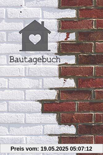 Bautagebuch: Tagebuch für Hausbau, Anbau, Umbau, Bau und Bauprojekt oder Renovierung einer Immobilie. Perfekt als Geschenk oder Geschenkidee für alle ... Logbuch oder Bautagebuch für 52 Wochen. Bautagebuch: Tagebuch für Hausbau, Anbau, Umbau, Bau und Bauprojekt oder Renovierung einer Immobilie. Perfekt als Geschenk oder Geschenkidee für alle ... Logbuch oder Bautagebuch für 52 Wochen.